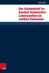 Der Galaterbrief im Kontext historischer Lebenswelten im antiken Kleinasien