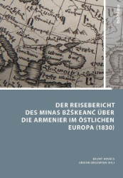 Der Reisebericht des Minas Bzskeanc' über die Armenier im östlichen Europa (1830)