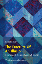 The Fracture Of An Illusion: Science And The Dissolution Of Religion