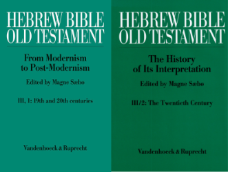 Hebrew Bible / Old Testament. The History of Its Interpretation. Vol. III: From Modernism to Post-Modernism (The Nineteenth and Twentieth Centuries)