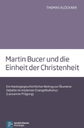 Martin Bucer und die Einheit der Christenheit - Klöckner, Thomas