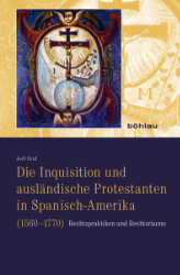Die Inquisition und ausländische Protestanten in Spanisch-Amerika (1560-1770)