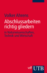 Abschlussarbeiten richtig gliedern in Naturwissenschaften, Technik und Wirtschaft