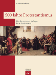 500 Jahre Protestantismus - Kunter, Katharina