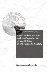 American Foundations and the Coproduction of World Order in the Twentieth Century