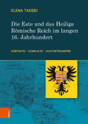 Die Este und das Heilige Römische Reich im langen 16. Jahrhundert