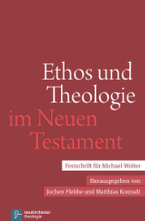 Ethos und Theologie im Neuen Testament
