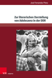 Zur literarischen Darstellung von Adoleszenz in der DDR