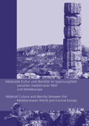 Materielle Kultur und Identität im Spannungsfeld zwischen mediterraner Welt und Mitteleuropa/