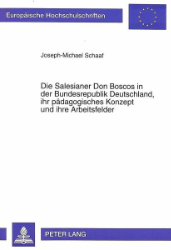 Die Salesianer Don Boscos in der Bundesrepublik Deutschland, ihr pädagogisches Konzept und ihre Arbeitsfelder