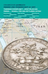 Osnabrücker Jahrbuch Frieden und Wissenschaft 24 (2017). Themenschwerpunkt: »Westfälischer Friede« - Modell für den Mittleren Osten?