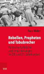 Rebellen, Propheten und Tabubrecher - Walter, Franz