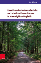 Literalsinnorientierte muslimische und christliche Konvertitinnen im interreligiösen Vergleich