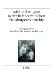 Adel und Religion in der frühneuzeitlichen Habsburgermonarchie