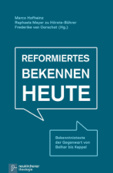 Reformiertes Bekennen heute