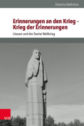 Erinnerungen an den Krieg - Krieg der Erinnerungen - Makhotina, Ekaterina