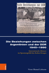 Die Beziehungen zwischen Argentinien und der DDR 1945-1990