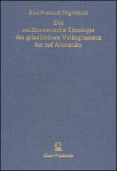 Die nachhomerische Theologie des griechischen Volksglaubens bis auf Alexander