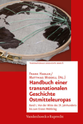 Handbuch einer transnationalen Geschichte Ostmitteleuropas. Band I
