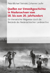 Quellen zur Umweltgeschichte in Niedersachsen vom 18. bis zum 20 Jahrhundert