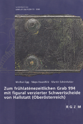 Zum frühlatènezeitlichen Grab 994 mit figural verzierter Schwertscheide von Hallstatt (Oberösterreich)
