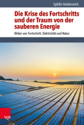 Die Krise des Fortschritts und der Traum von der sauberen Energie