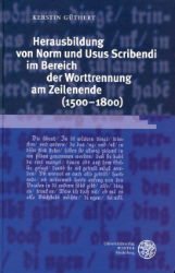 Herausbildung von Norm und Usus Scribendi im Bereich der Worttrennung am Zeilenende (1500-1800)