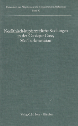 Neolithisch-kupferzeitliche Siedlungen in der Geoksjur-Oase, Süd-Turkmenistan