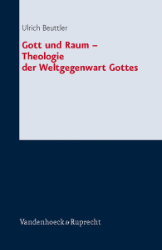 Gott und Raum - Theologie der Weltgegenwart Gottes - Beuttler, Ulrich