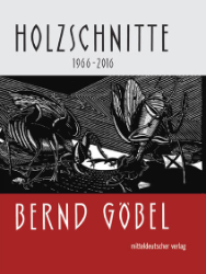 Bernd Göbel - Holzschnitte 1966-2016