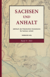 Sachsen und Anhalt. Jahrbuch der Historischen Kommission für Sachsen-Anhalt. Band 35 (2023)