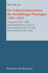 Die Prädestinationslehre der Heidelberger Theologen 1583-1622