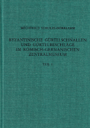 Byzantinische Gürtelschnallen und Gürtelbeschläge im Römisch-Germanischen Zentralmuseum. Teil 1