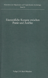 Eisenzeitliche Kurgane zwischen Pamir und Aral-See