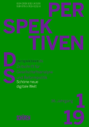 perspektiven ds, Jg. 36/2019, Heft 1: Schöne neue digitale Welt