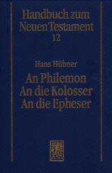 Handbuch zum Neuen Testament, 12: An Philemon. An die Kolosser. An die Epheser