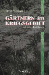 Gärtnern im Kriegsgebiet und andere Erzählungen