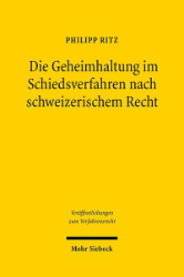 Die Geheimhaltung im Schiedsverfahren nach schweizerischem Recht