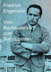 Friedrich Engemann - Vom Bauhauslehrer zum Burgdozenten