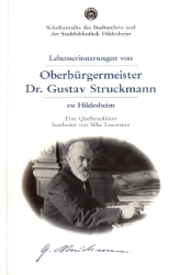 Lebenserinnerungen von Oberbürgermeister Dr. Gustav Struckmann zu Hildesheim