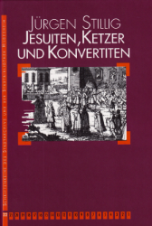 Jesuiten, Ketzer und Konvertiten in Niedersachsen - Stillig, Jürgen