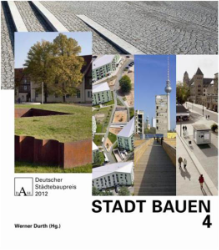 Stadt Bauen 4: Deutscher Städtebaupreis 2012