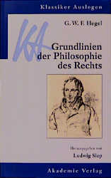 G. W. F. Hegel - Grundlinien der Philosophie des Rechts