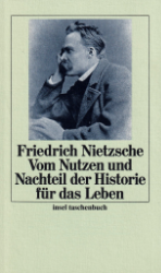 Vom Nutzen und Nachteil der Historie für das Leben