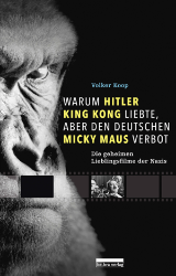 Warum Hitler King Kong liebte, aber den Deutschen Micky Maus verbot