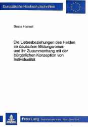 Die Liebesbeziehungen des Helden im deutschen Bildungsroman und ihr Zusammenhang mit der bürgerlichen Konzeption von Individualität