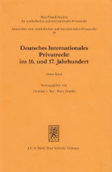 Deutsches Internationales Privatrecht im 16. und 17. Jahrhundert. Materialien, Übersetzungen, Anmerkungen. Erster Band