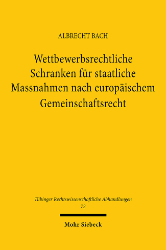 Wettbewerbsrechtliche Schranken für staatliche Maßnahmen nach europäischem Gemeinschaftsrecht