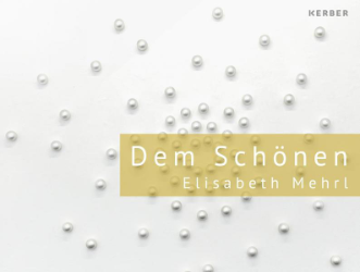 Elisabeth Mehrl - Dem Schönen