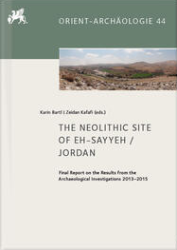 The Neolithic Site of Eh-Sayyeh/Jordan